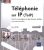 Téléphonie sur IP (ToIP) – Vers la convergence des réseaux dédiés (voix/vidéo/données)