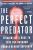 The Perfect Predator: A Scientist's Race to Save Her Husband from a Deadly Superbug: A Memoir