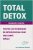 Total Detox: Toutes les techniques de détoxication pour une santé parfaite sans excès de poids