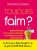 Toujours faim ?: En finir avec les fringales, booster votre métabolisme et perdre du poids pour de bon