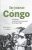 Une jeunesse au Congo – 14 femmes racontent leurs souvenirs du Congo Belge