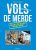 VOLS DE MERDE #1