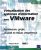 Virtualisation des systèmes d'information avec Vmware – Architecture, projet, sécurité et retours d'expérience