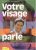 Votre visage parle