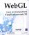 WebGL – Guide de développement d'applications web 3D