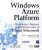 Windows Azure Platform – Développez, déployez et administrez pour le Cloud Microsoft