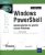 Windows PowerShell – Administration de postes clients Windows (2e édition)