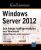 Windows Server 2012 – Les bases indispensables pour administrer et configurer votre serveur