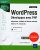 WordPress – Développez avec PHP – extensions, widgets et thèmes avancés (théorie, TP, ressources) (4e édition)